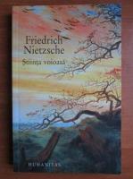 Friedrich Nietzsche - Stiinta voioasa
