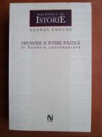 George Enache - Ortodoxie si putere politica in Romania contemporana