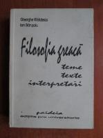 Gheorghe Vladutescu - Filosofia greaca. Teme, texte, interpretari