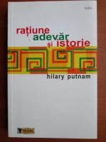 Hilary Putnam - Ratiune, adevar si istorie