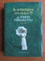 Ioana Parvulescu - In intimitatea secolului 19 