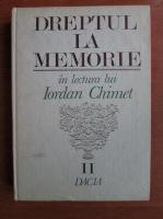 Iordan Chimet - Dreptul la memorie (volumul 2)