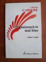 John Caunt - Organizeaza-te mai bine