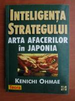 Anticariat: Kenichi Ohmae - Inteligenta strategului. Arta afacerilor in Japonia