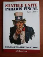 Anticariat: Kiss Laszlo - Statele Unite. Paradis fiscal
