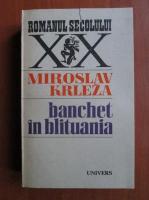Anticariat: Miroslav Krleza - Banchet in Blituania