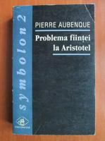 Pierre Aubenque - Problema fiintei la Aristotel