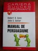 Robert H. Gass - Manual de persuasiune