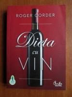 Roger Corder - Dieta cu vin
