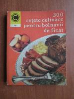 Rozalia Muresanu - 300 retete culinare pentru bolnavii de ficat
