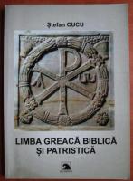 Sefan Cucu - Limba greaca biblica si patristica