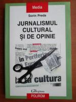 Sorin Preda - Jurnalismul cultural si de opinie