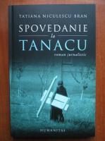 Anticariat: Tatiana Niculescu Bran - Spovedanie la Tanacu