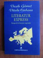 Anticariat: Vasile Garnet - Literatus express. Europa de la fereastra vagonului