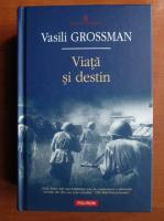 Vasili Grossman - Viata si destin 