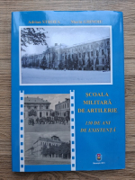 Adrian Stroea, Marin Ghinoiu - Scoala militara de artilerie. 130 de ani de experienta