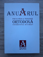 Anuarul facultatii de teologie ortodoxa. Universitatea Bucuresti (2011)