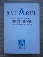 Anuarul facultatii de teologie ortodoxa. Universitatea Bucuresti (2012)