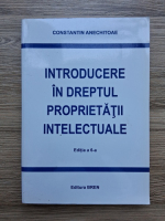 Constantin Anechitoae - Introducere in dreptul proprietatii intelectuale