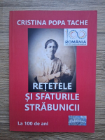 Cristina Popa Tache - Retetele si sfaturile strabunicii