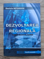 Daniela Antonescu - Dezvoltarea regionala. Tendinte. Mecanisme. Institutii
