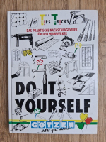 Do It Yourself-Tips und Tricks. Das praktische nachschlagewerk fur den heimwerker