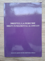 Dreptul la fericire. Drept fundamental al omului