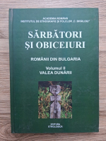 Emil Tircomnicu, Lucian David - Sarbatori si obiceiuri. Romanii din Bulgaria, volumul 2. Valea Dunarii