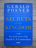 Gerald Posner - Secrets of the kingdom. The inside story of the Saudi-U.S. connection