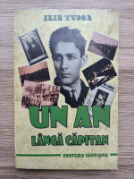 Ilie Tudor - Un an langa capitan