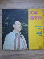 Ion Cretu - Dorul meu e numai dor