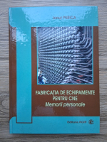 Ionut Purica - Fabricatia de echipamente pentru CNE. Memorii personale
