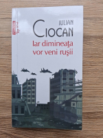 Iulian Ciocan - Iar dimineata vor veni rusii