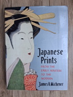 James A. Michener - Japanese prints. From the early masters to the modern