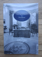John L. Helgerson - Getting to know the president. Intelligence briefings of presidential candidates, 1952-2004