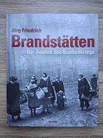 Jorg Friedrich -  Brandstatten. Der anblick des bombenkriegs