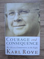 Karl Rove - Courage and consequence. My life as a conservative in the fight