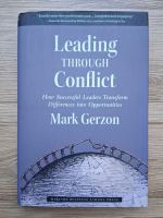 Mark Gerzon - Leading through conflict. How successful leaders transform differences into opportunities