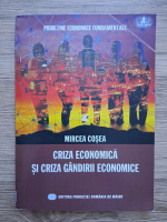 Mircea Cosea - Criza economica si criza gandirii economice