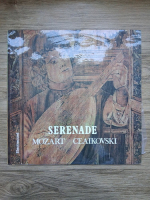 Orchestra de Coarde, Mircea Cristescu - Serenade. Eine kleine Nachtmusik. Serenada pentru orchestra de coarde, op. 48 (Wolfgang Amadeus Mozart, Piotr Ilici Ceaikovski)
