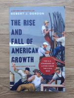 Robert J. Gordon - The rise and fall of american growth