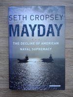 Seth Cropsey - Mayday. The decline of american naval supremacy