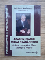 Stefan Iancu, Nora Rebreanu - Academicianul Mihai Draganescu