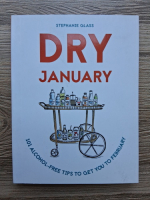Stephanie Glass - Dry january. 101 alcohol-free tips to get you to february