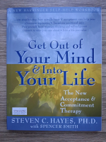Steven C. Hayes, Spencer Smith - Get out of your mind and into your life