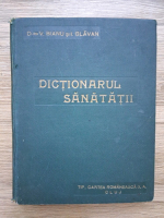 V. Bianu, I. Glavan - Dictionarul sanatatii (1929, putin uzata)