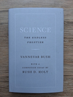 Vannevar Bush - Science. The endless frontier