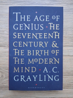 A. C. Grayling - The age of genius. The seventeenth century and the birth of the modern mind