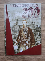 Alexandru Ioan Cuza. 200 de ani de la nastere
