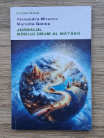 Alexandru Mironov, Marcela Ganea - Jurnalul noului drum al matasii